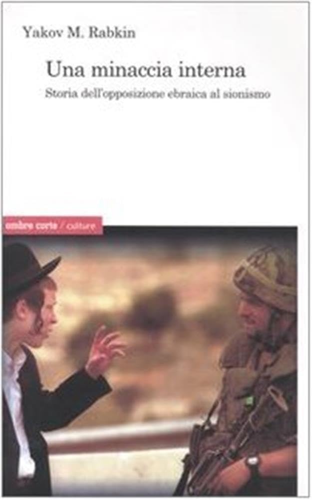 Una minaccia interna. Storia dell'opposizione ebraica al sionismo book