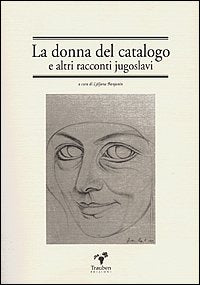La donna del catalogo e altri racconti jugoslavi Essays & Short Stories