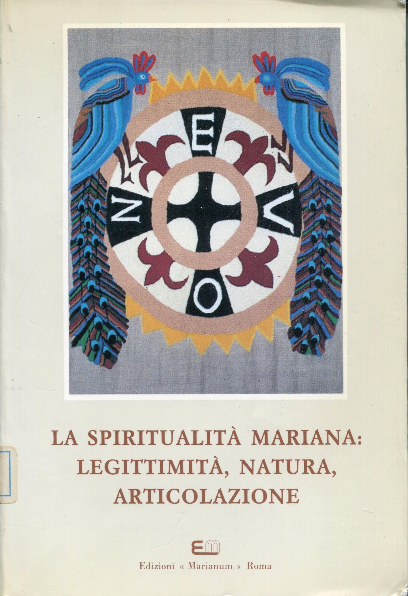La spiritualità mariana: legittimità, natura, articolazione. 9º Simposio internazionale mariologico (Roma, 3-6 novembre 1992) (Simposi internazionali mariologici) Religion & Esotericism
