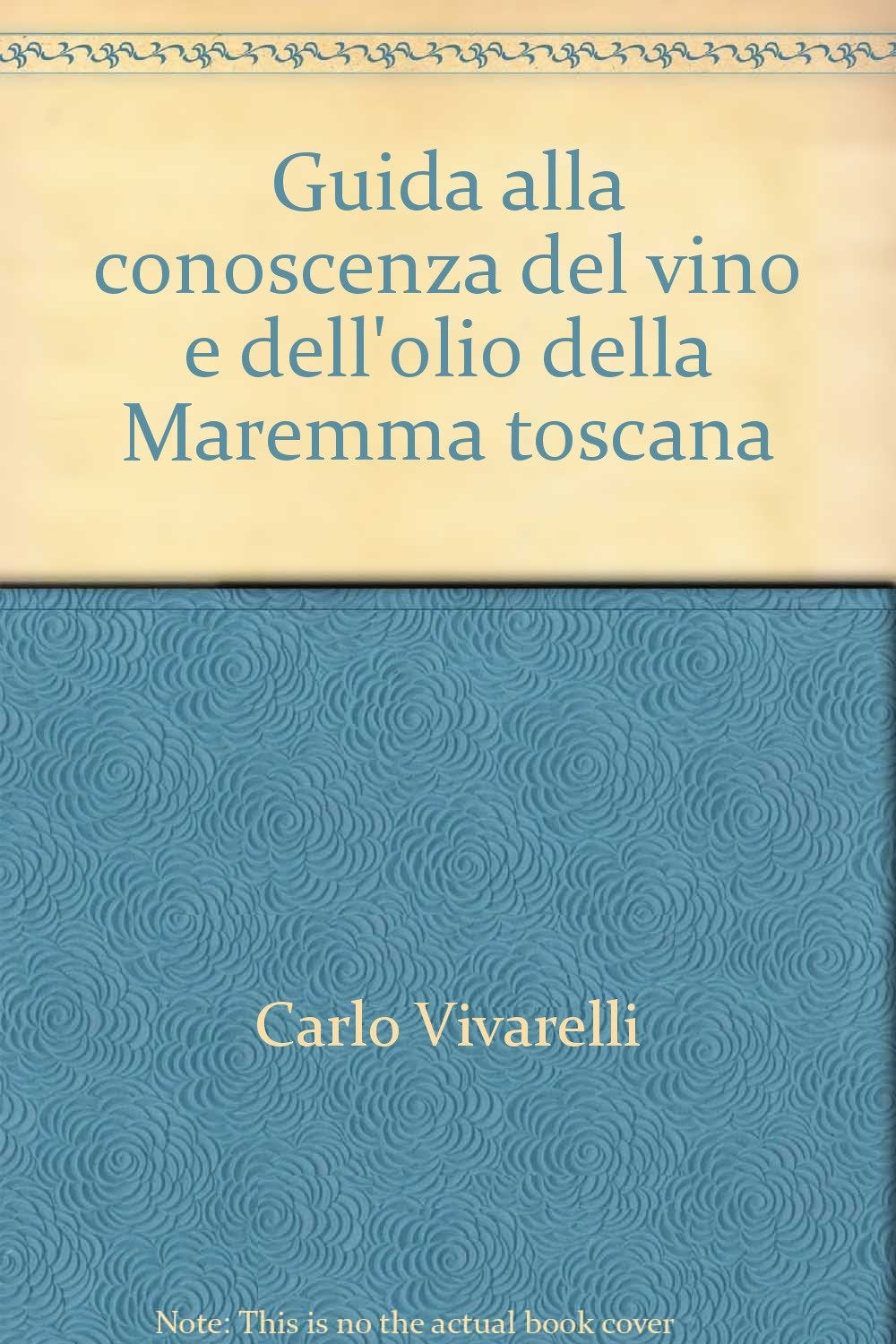 Guida alla conoscenza del vino e dell'olio della Maremma toscana book