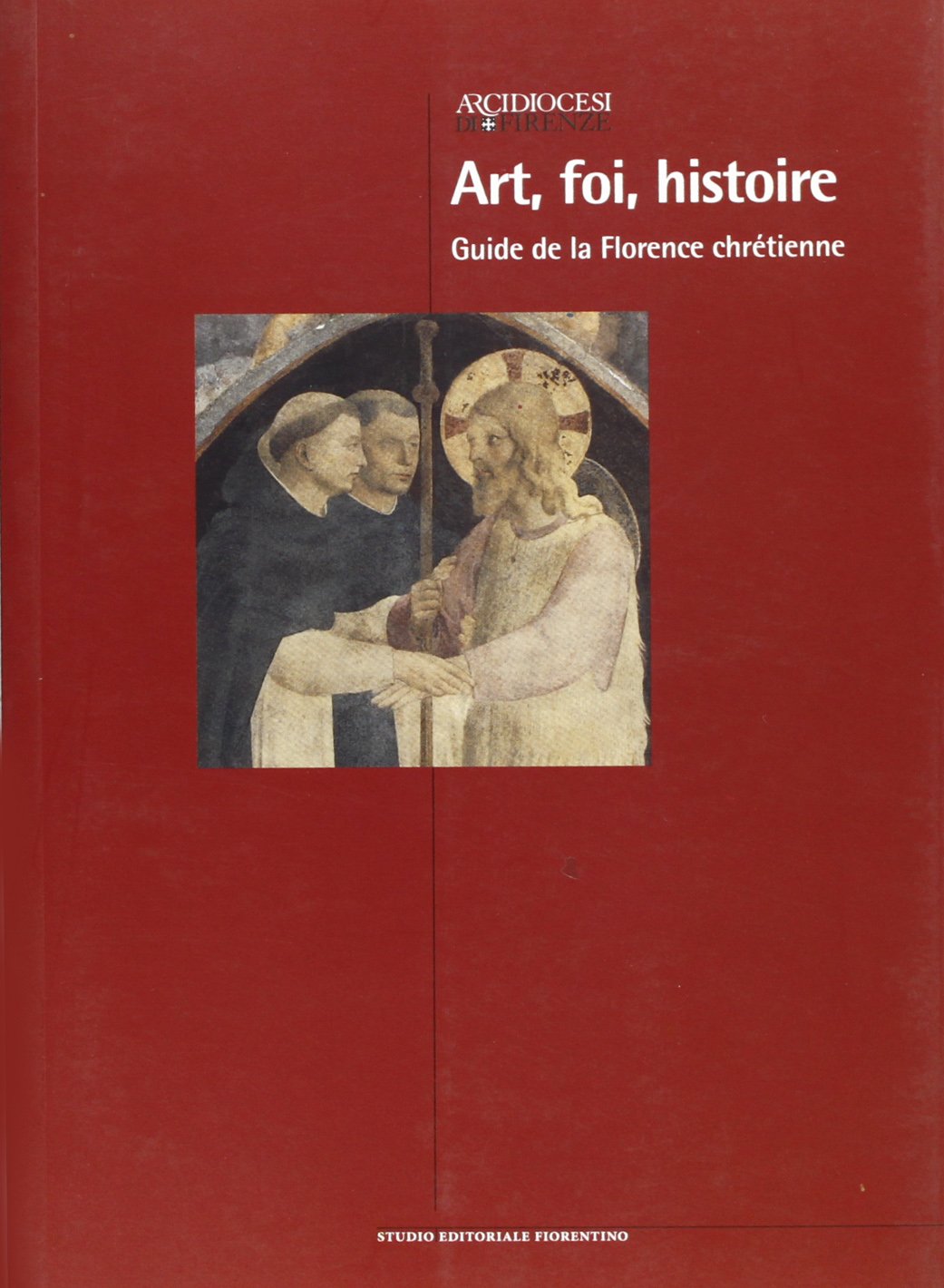 Art, foi, histoire. Guide à la Florence chrétienne Leisure, Home & Garden