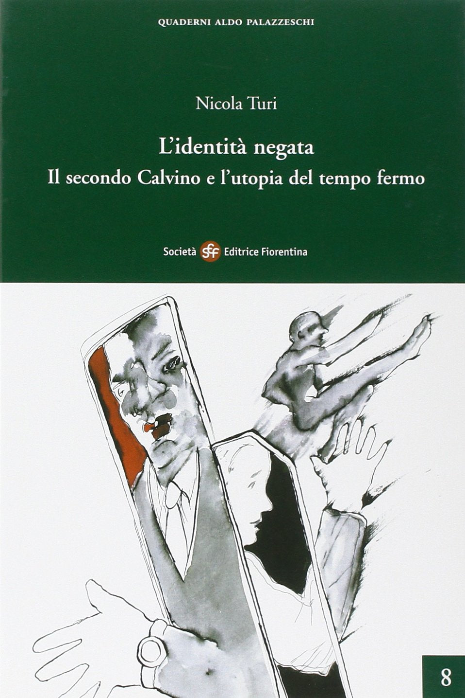 L'identità negata. Il secondo Calvino e l'utopia del tempo fermo (Quaderni Aldo Palazzeschi. Nuova serie) Contemporary literature
