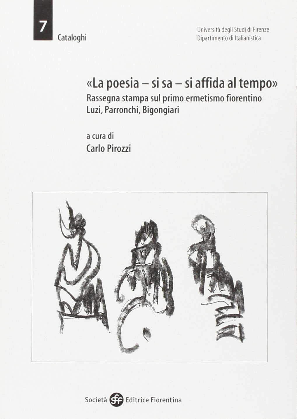 «La poesia, si sa, si affida al tempo». Rassegna stampa sul primo ermetismo fiorentino. Luzi, Parronchi, Bigongiari (Cataloghi) Contemporary literature Books