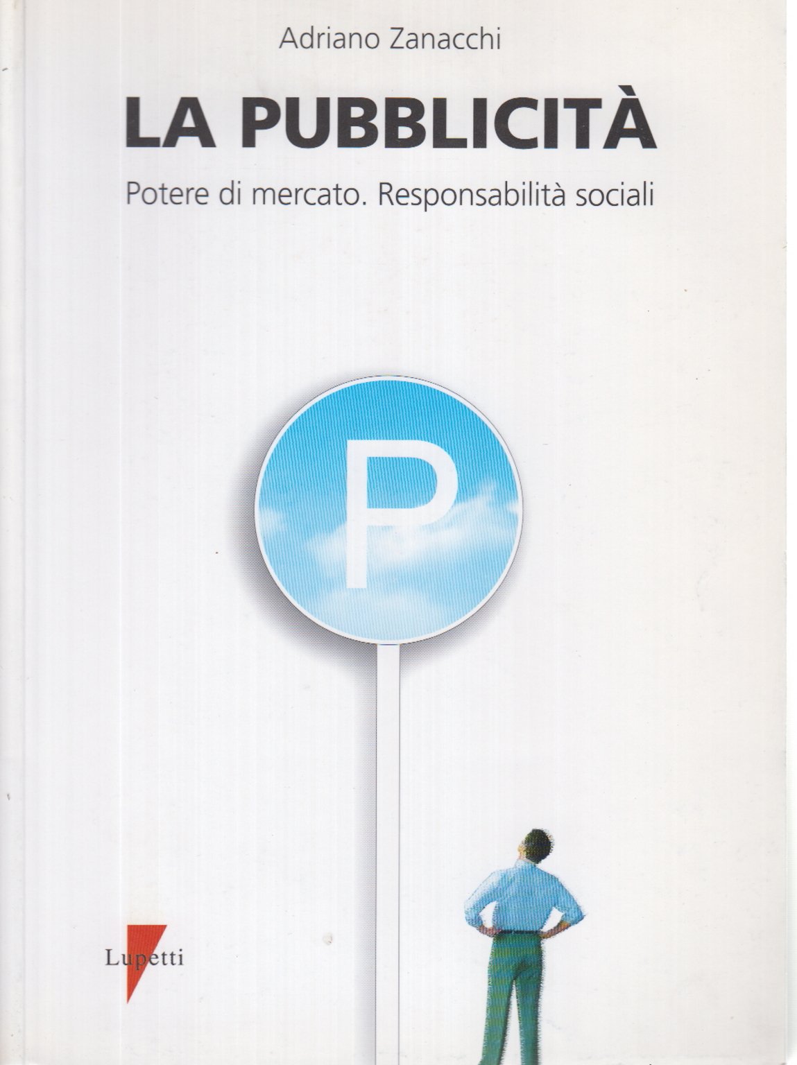 La pubblicità. Potere di mercato, responsabilità sociali (Marketing & pubblicità) Business, Finance & Career