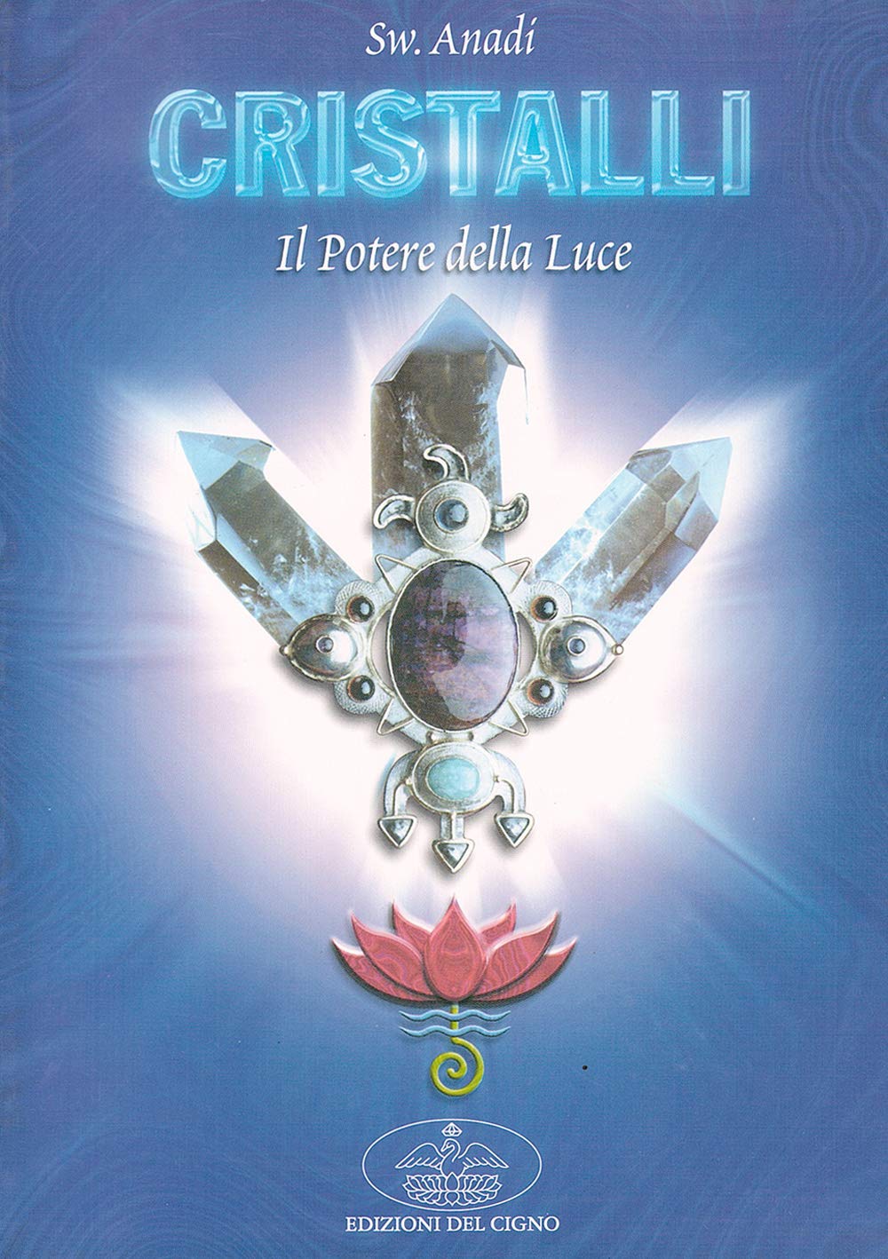 Cristalli: il potere della luce per il riequilibrio psicofisico (Le vie della guarigione) Religion & Esotericism