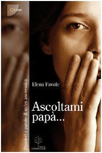 Ascoltami papà. Pensieri e parole di un'ex anoressica book
