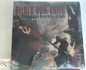 Bilder vom Krieg: Vom amerikanischen Bürgerkrieg bis heute. Englisch-Deutsch-Niederländisch-Spanisch Politics & History