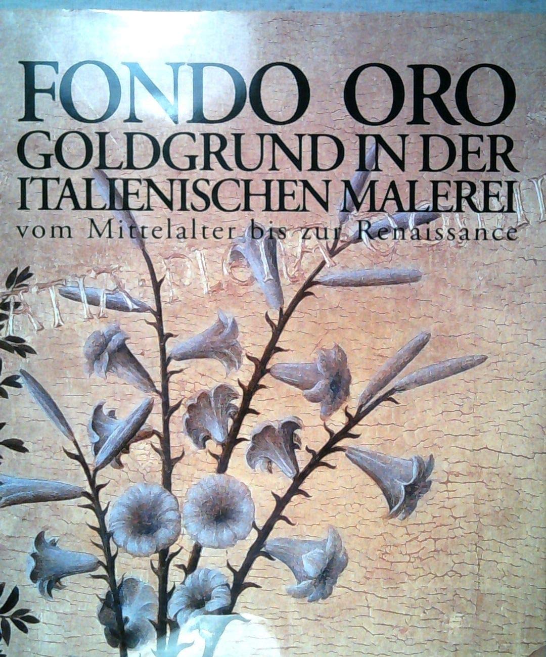 Fondo Oro. Goldgrund in der italienischen Malerei vom Mittelalter bis zur Renaissance Books