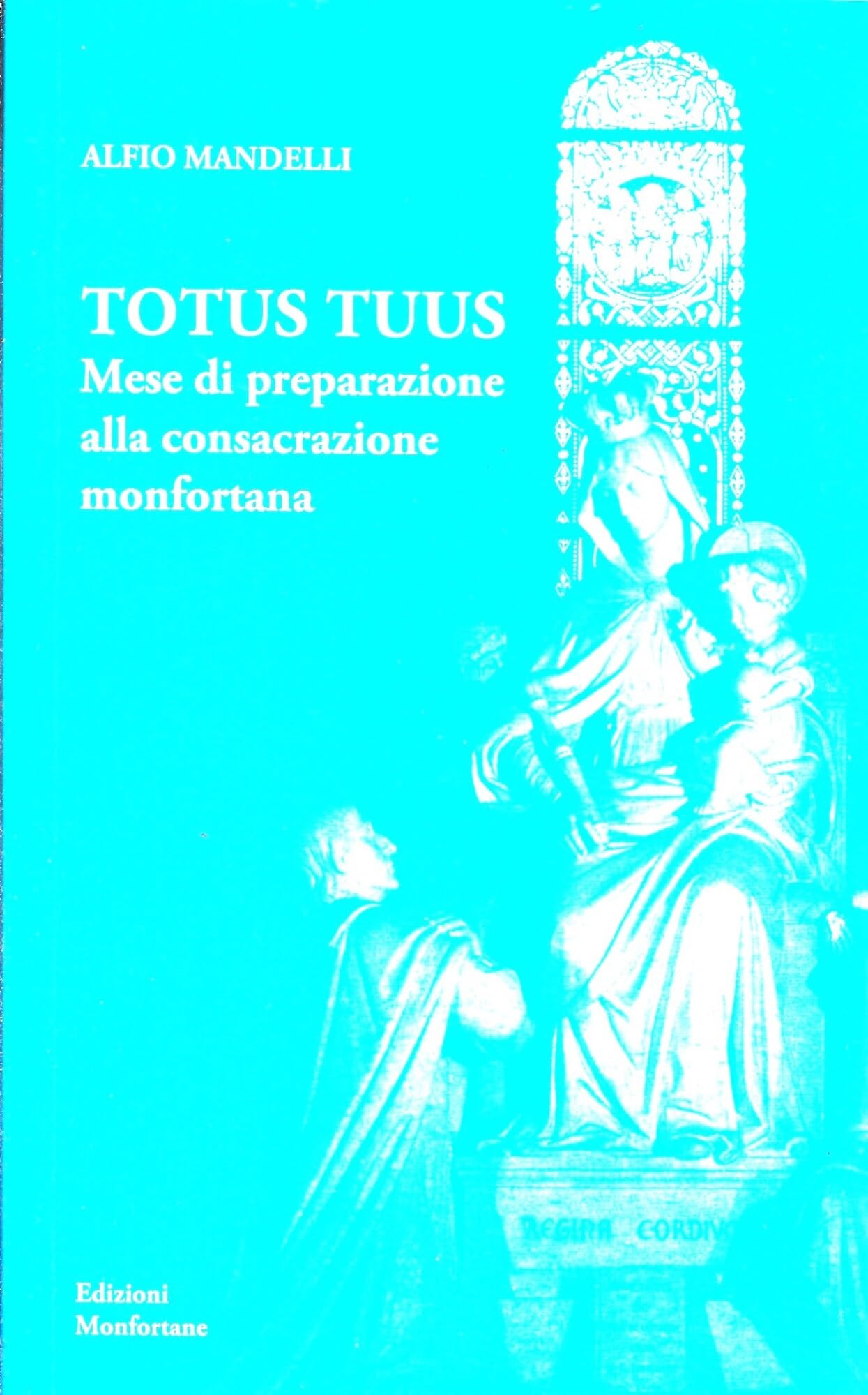 Totus tuus. Mese di preparazione alla consacrazione monfortana book