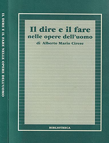 Il dire e il fare nelle opere dell'uomo. Con promemoria bibliografico degli scritti dell'autore book