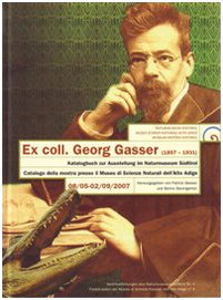 Ex coll. Georg Gasser (1857-1931). Katalogbuch zur Asstellung im Naturmuseum Südtirol. Ediz. illustrata Film, Art & Culture