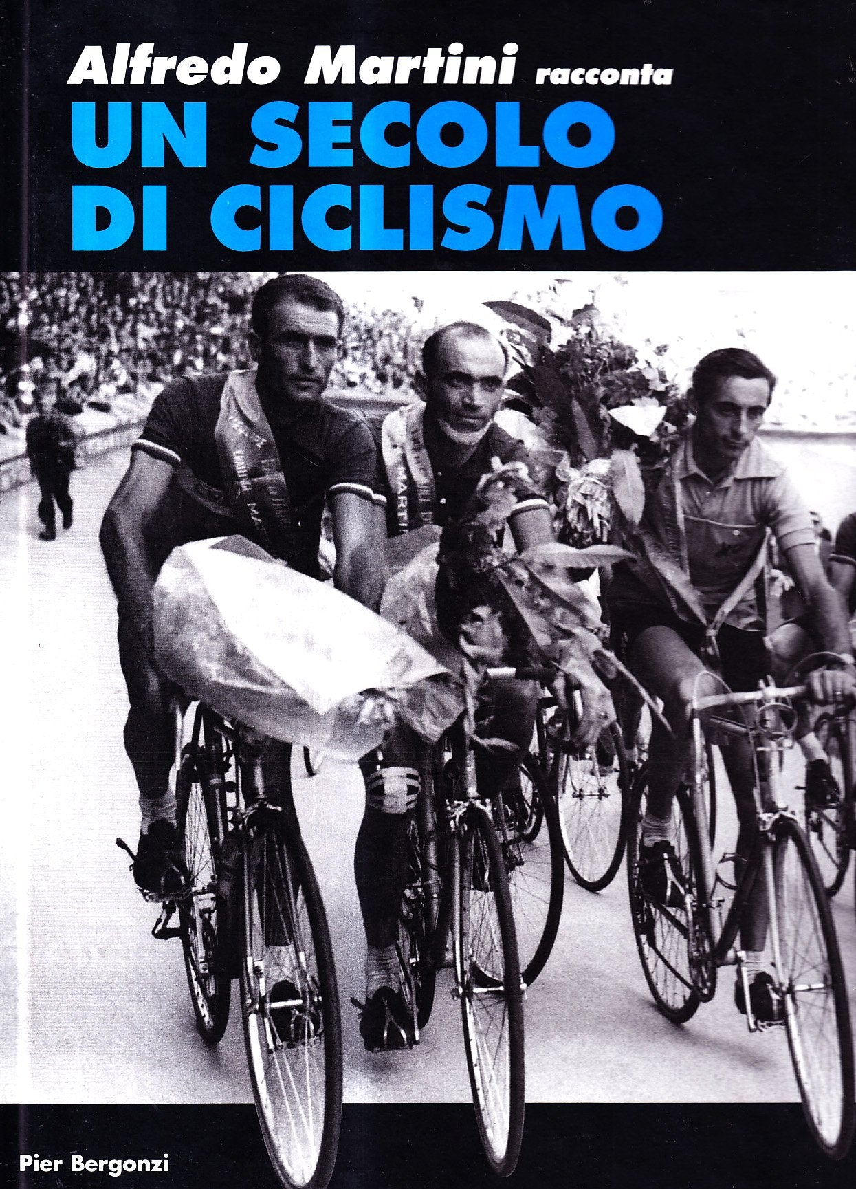 Alfredo Martini racconta: un secolo di ciclismo Leisure & Fun