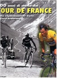 Tour de France 1903-2003. Cento anni di storia della più famosa competizione del mondo book