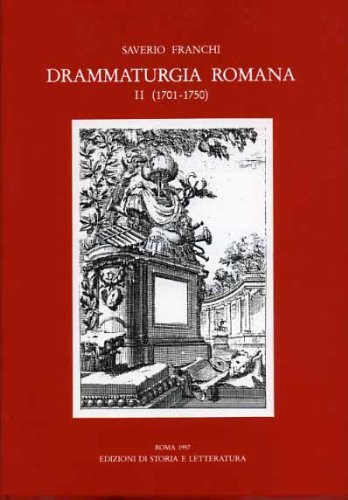 Drammaturgia romana. Repertorio bibliografico cronologico dei testi drammatici pubblicati a Roma e nel Lazio (1701-1750) (Sussidi eruditi) Film, Art & Culture