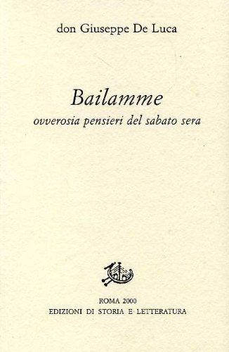 Bailamme. Ovverosia pensieri del sabato sera (Giuseppe De Luca) Contemporary literature