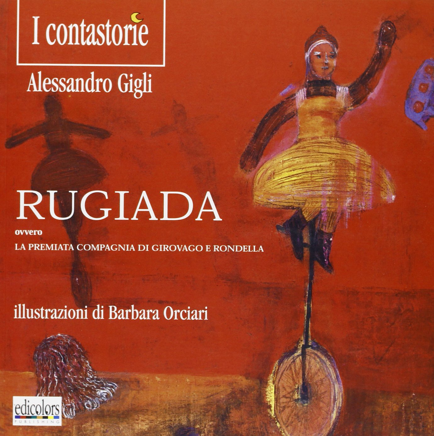 Rugiada ovvero la premiata compagnia del Girovago e la Rondella book