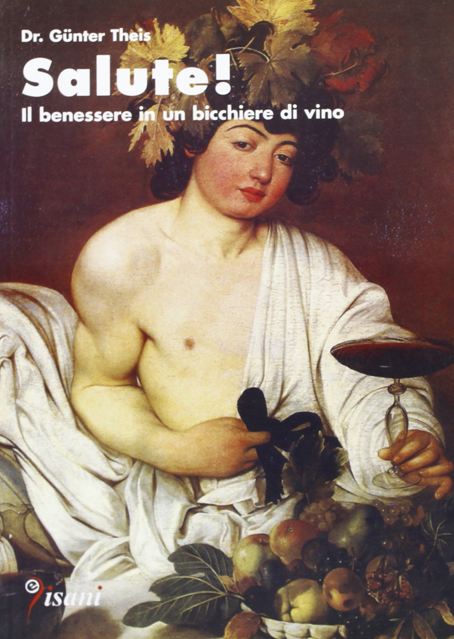 Salute! Il benessere in un bicchiere di vino book
