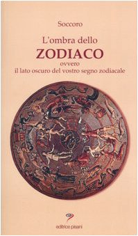 L'ombra dello zodiaco. Ovvero il lato oscuro del vostro segno zodiacale book