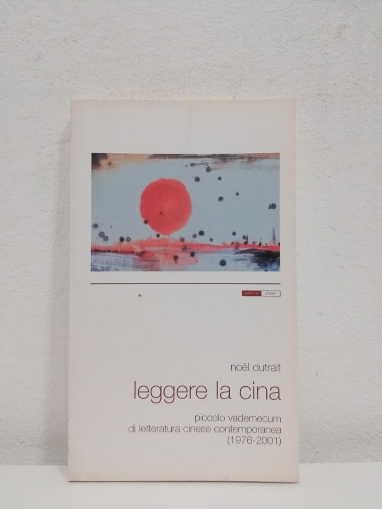 Leggere la Cina. Piccolo vademecum di letteratura cinese contemporanea (1976-2001) book