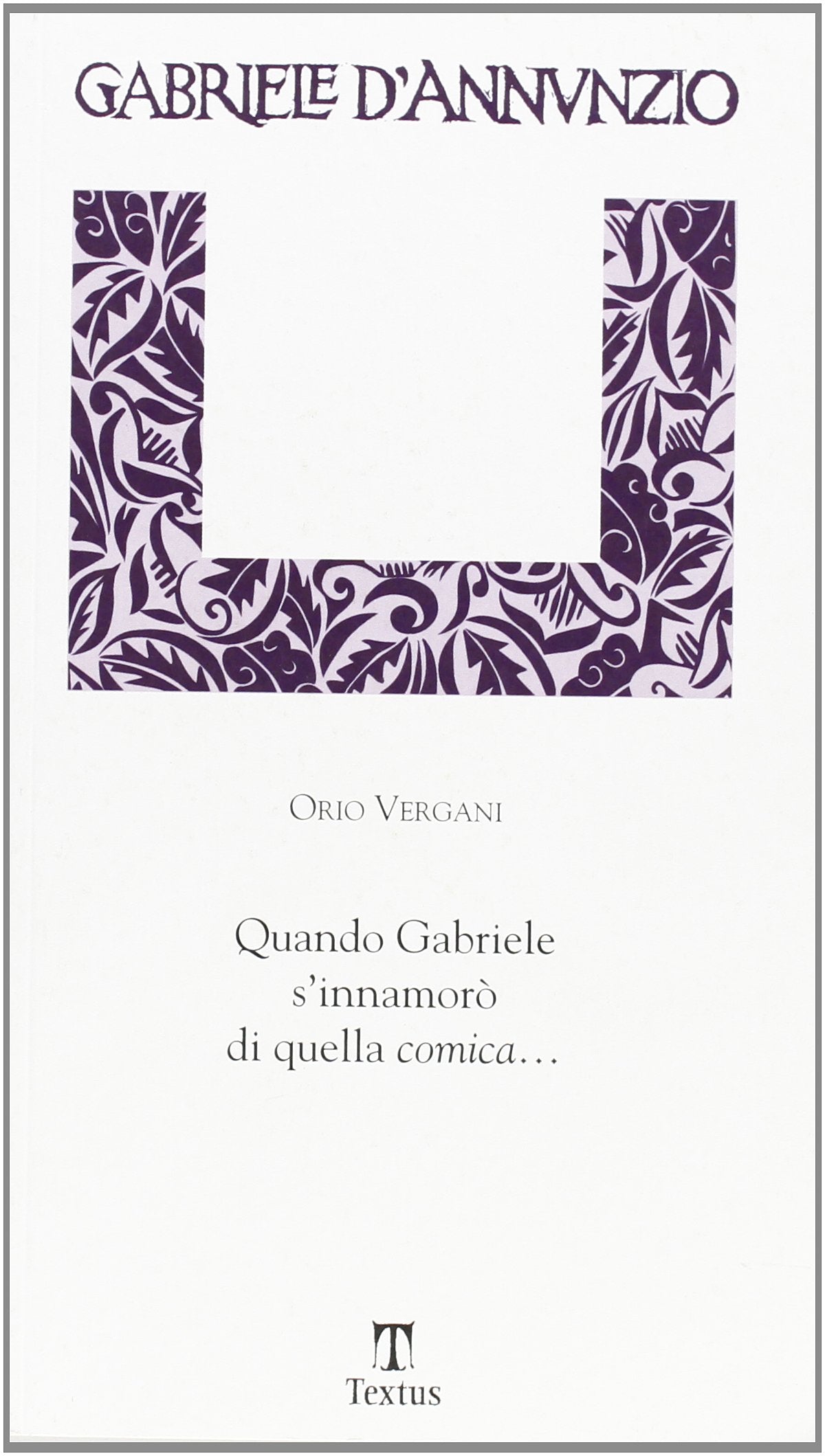 Quando Gabriele s'innamorò di quella comica... (Imaginifica) Essays & Short Stories