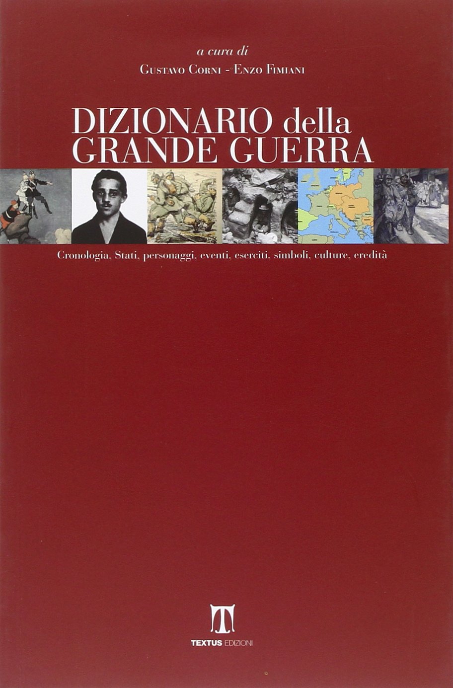 Dizionario della Grande guerra. Cronologia, stati, personaggi, eventi, eserciti, simboli, culture, eredità book