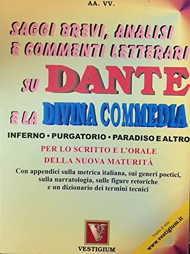 Saggi brevi, analisi e commenti letterari su Dante e la Divina Commedia. Per lo scritto e l'orale della nuova maturità (I grandi temi) Non-fiction