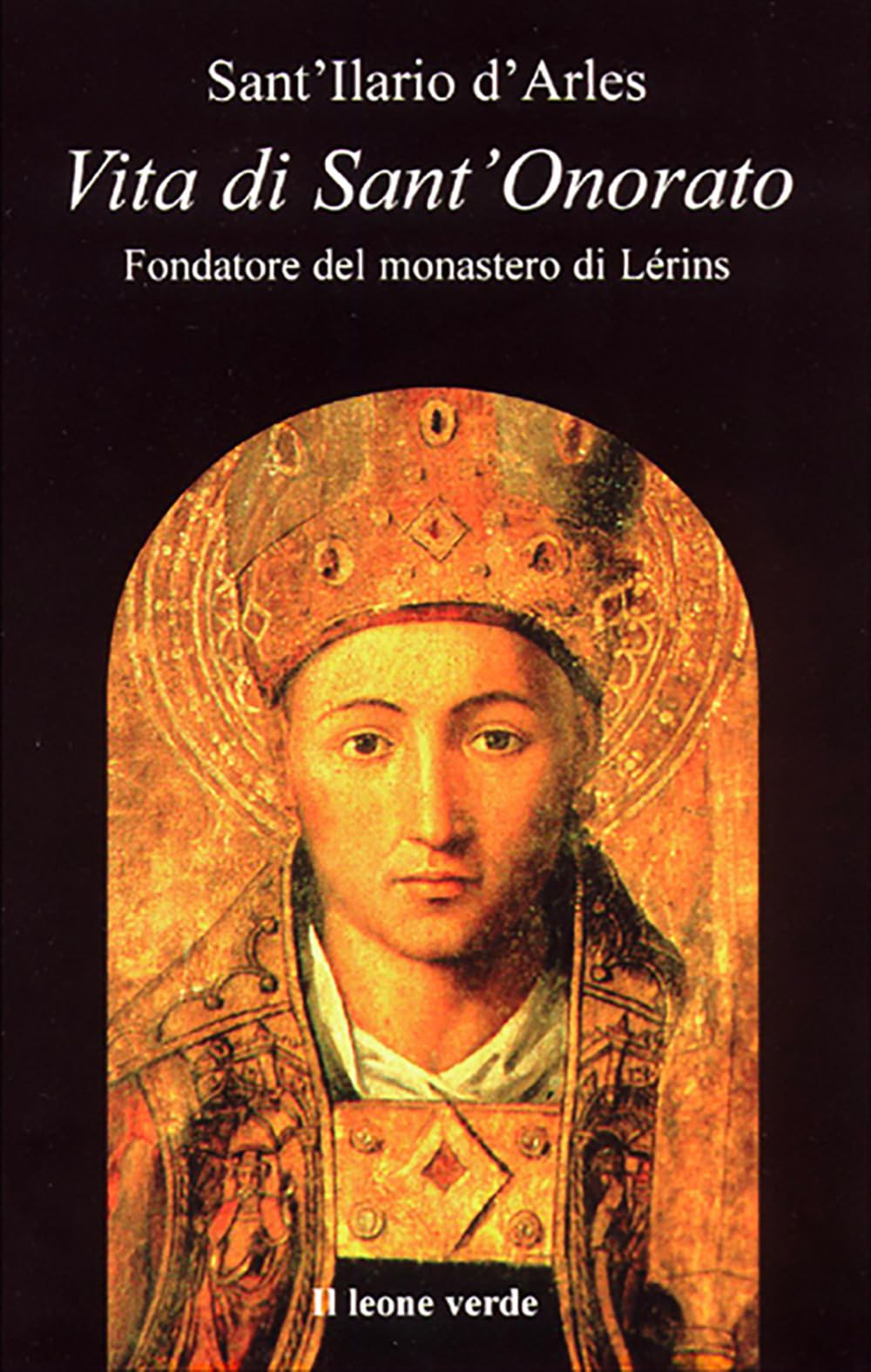 Vita di sant'Onorato. Fondatore del Monastero di Lérins book
