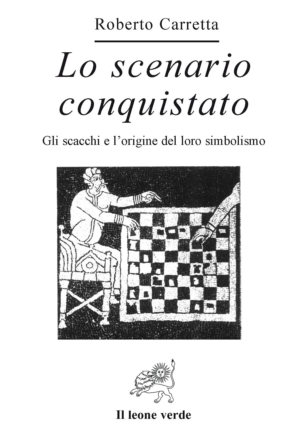 Lo scenario conquistato. Gli scacchi e l'origine del loro simbolismo book