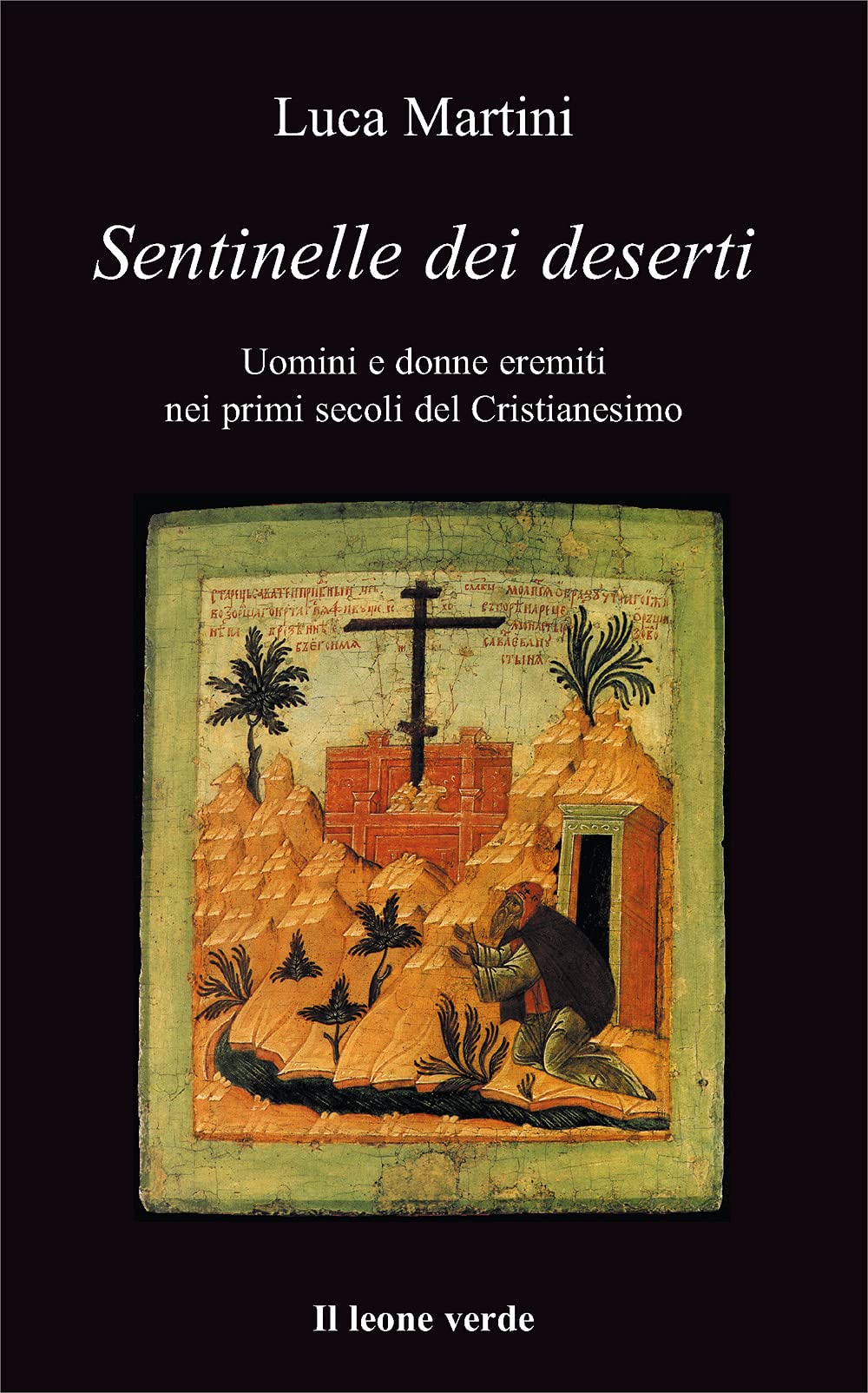 Sentinelle dei deserti. Uomini e donne eremiti nei primi secoli del cristianesimo book