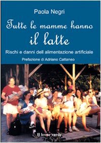 Tutte le mamme hanno il latte. Rischi e danni dell'alimentazione artificiale book