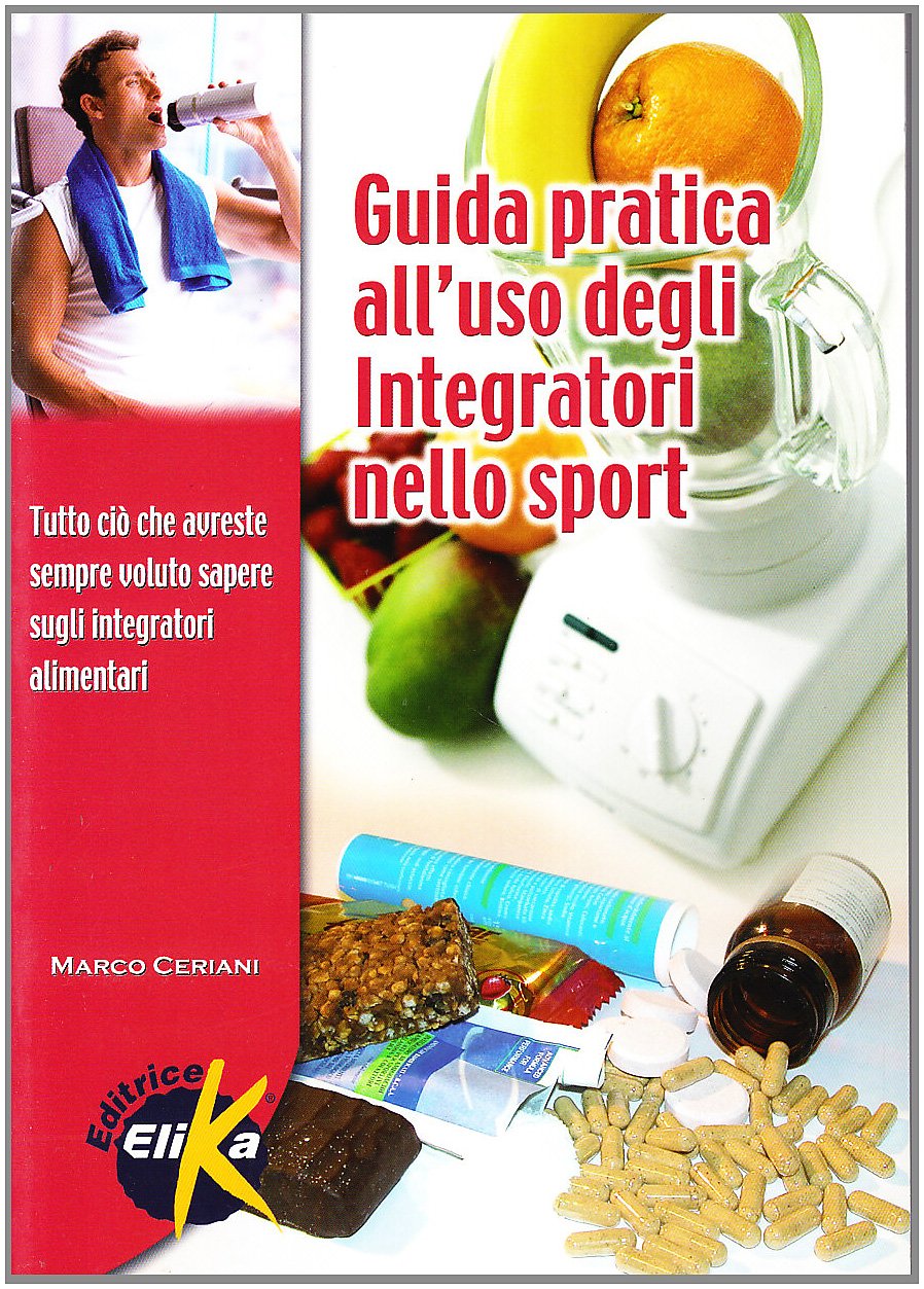 Guida pratica all'uso degli integratori nello sport (Sport, fitness e benessere) Medicine
