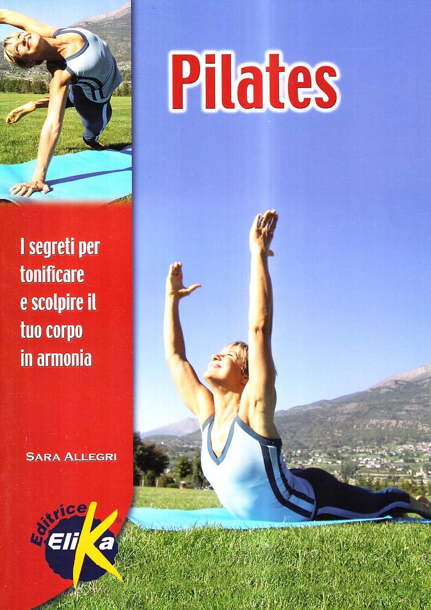 Pilates. I segreti per tonificare e scolpire il tuo corpo in armonia. Ediz. illustrata book