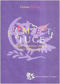 Frammenti di luce. Viaggio attraverso i simboli sacri dell'umanità book
