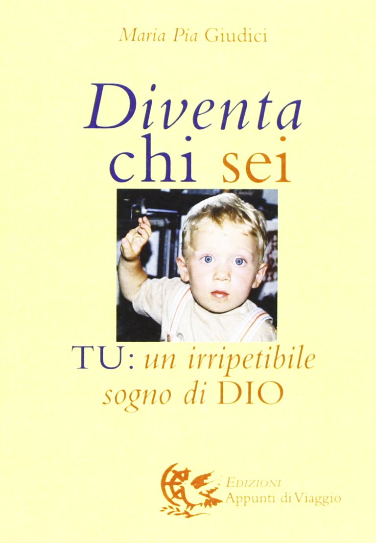 Diventa chi sei. Tu: un irripetibile sogno di Dio book