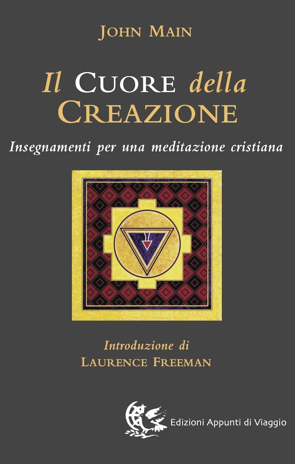 Il cuore della creazione. Insegnamenti per una meditazione cristiana book
