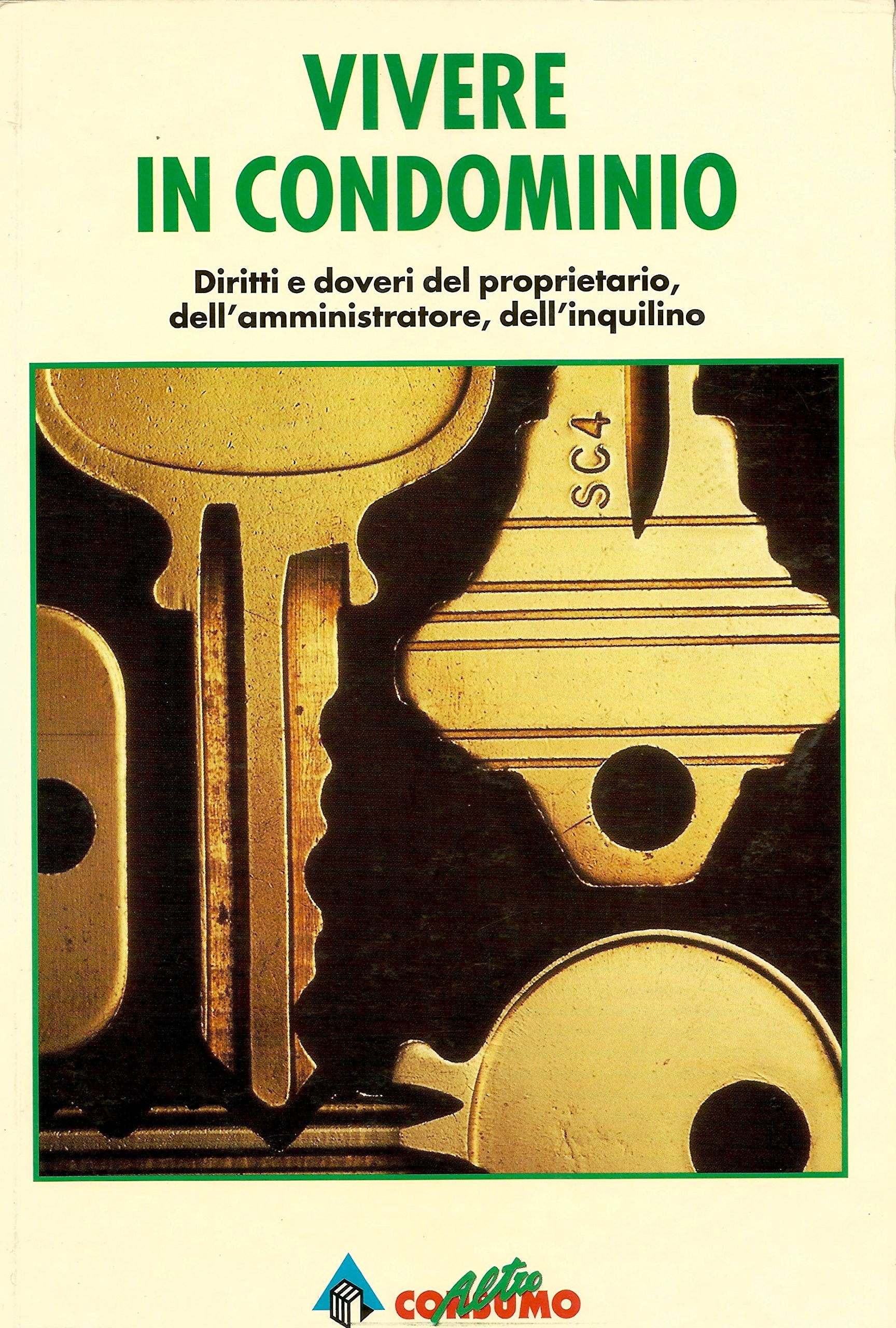 Vivere in condominio. Diritti e doveri dei proprietari, dell'amministratore, dell'inquilino book
