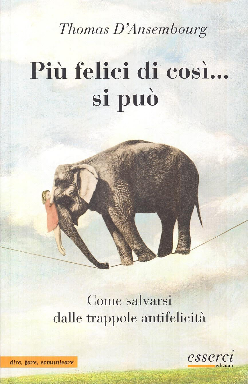Più felici di così... si può. Come salvarsi dalle trappole antifelicità Books