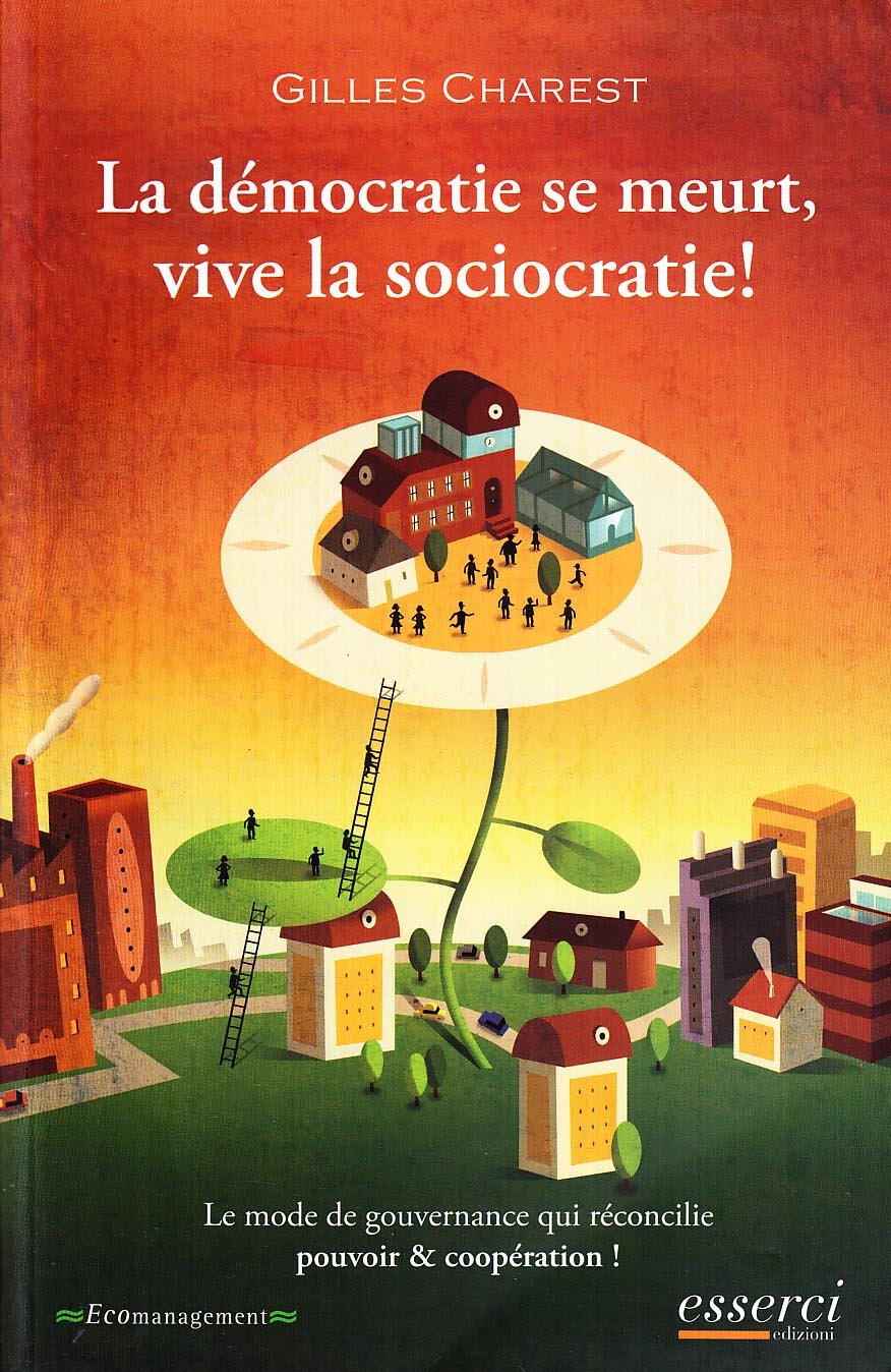 La dèmocrate se meurt, vive la sociocratie! (Ecomanagement) Social Sciences