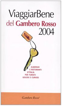 Viaggiar Bene del Gambero Rosso 2004. Alberghi e ristoranti d'Italia per turisti, golosi e curiosi-Atlante stradale-Bar d'Italia del Gambero Rosso 2004 book
