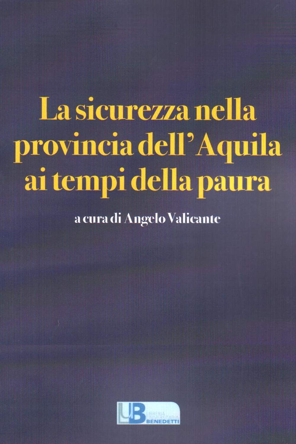 La sicurezza nella provincia dell'Aquila ai tempi della paura book