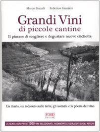 Grandi vini di piccole cantine. Il piacere di scegliere e degustare nuove etichette. Ediz. illustrata Cooking & Enjoying