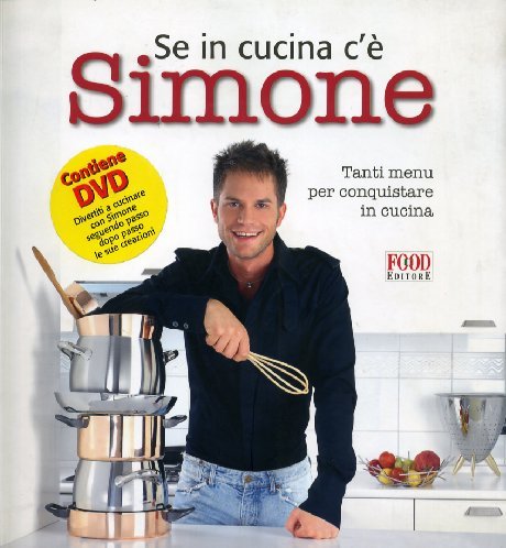 Se in cucina c'è Simone... Tanti menu per conquistare in cucina. Con DVD Leisure, Home & Garden