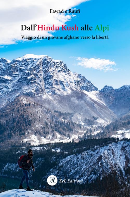 Dall'Hindu Kush alle Alpi. Viaggio di un giovane afghano verso la libertà Books