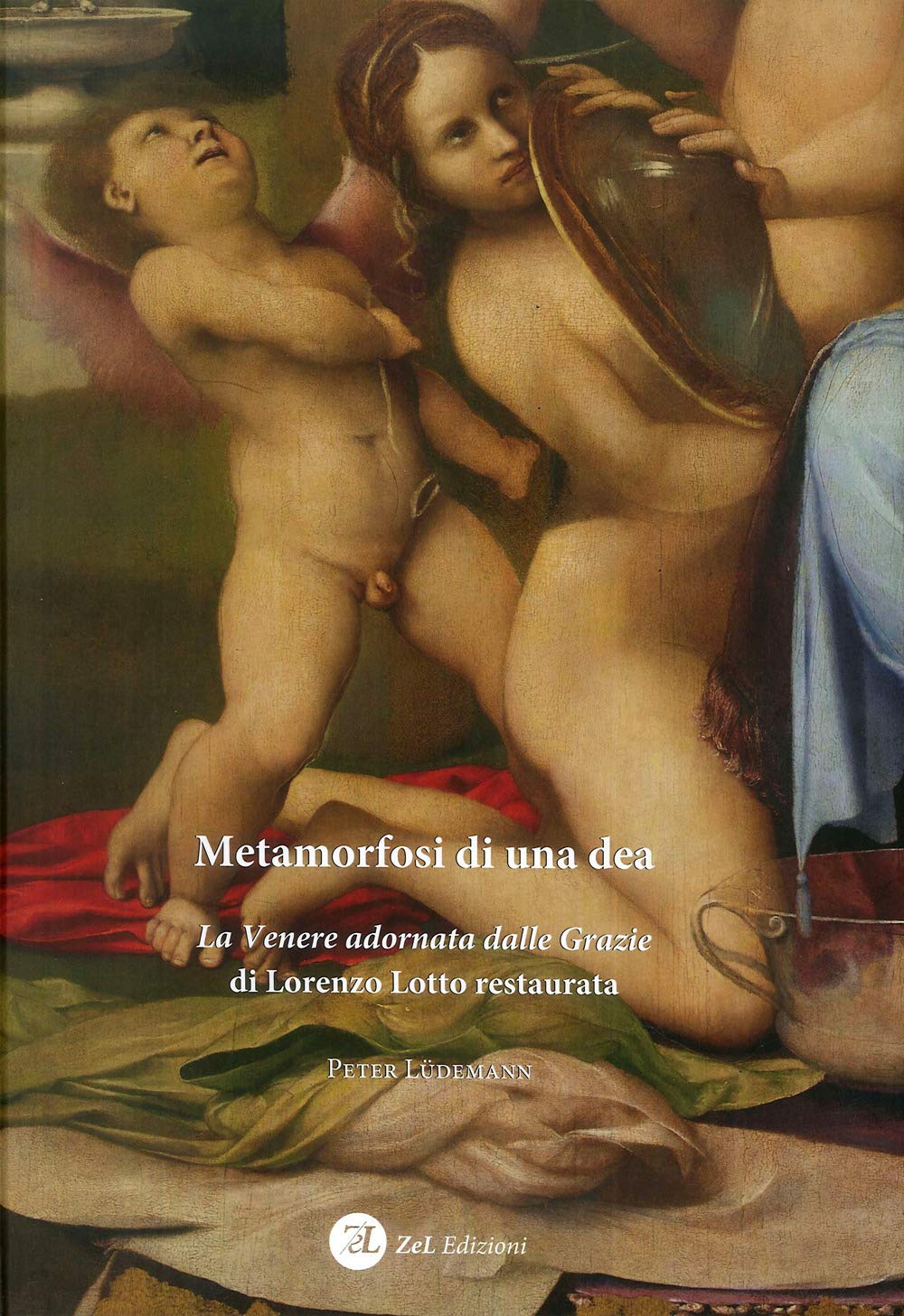 Metamorfosi di una dea. La Venere adornata dalla Grazie di Lorenzo Lotto restaurata book