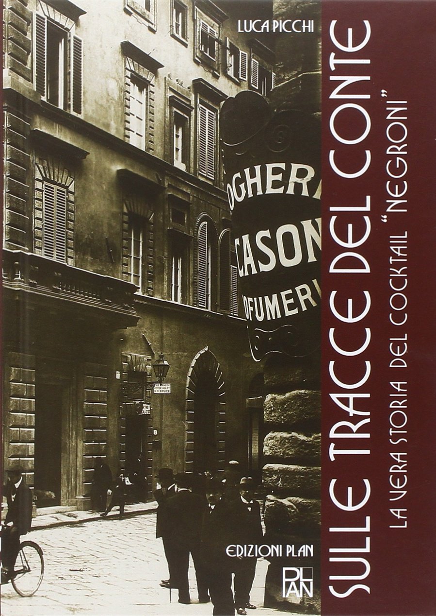 Sulle tracce del conte. La vera storia del coktail "Negroni". Books