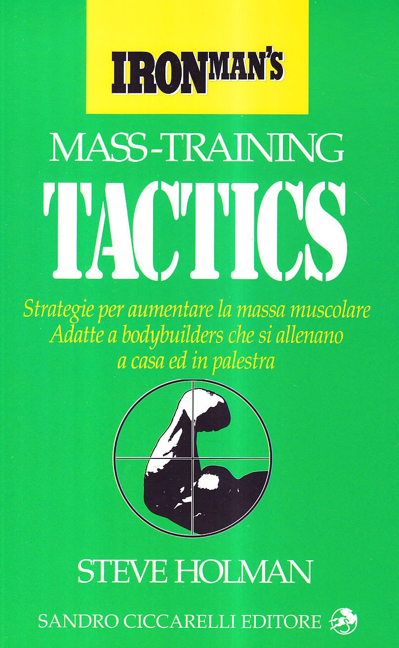 Mass training tactics. Strategie per aumentare la massa muscolare adatte a bodybuilders che si allenano a casa ed in palestra book