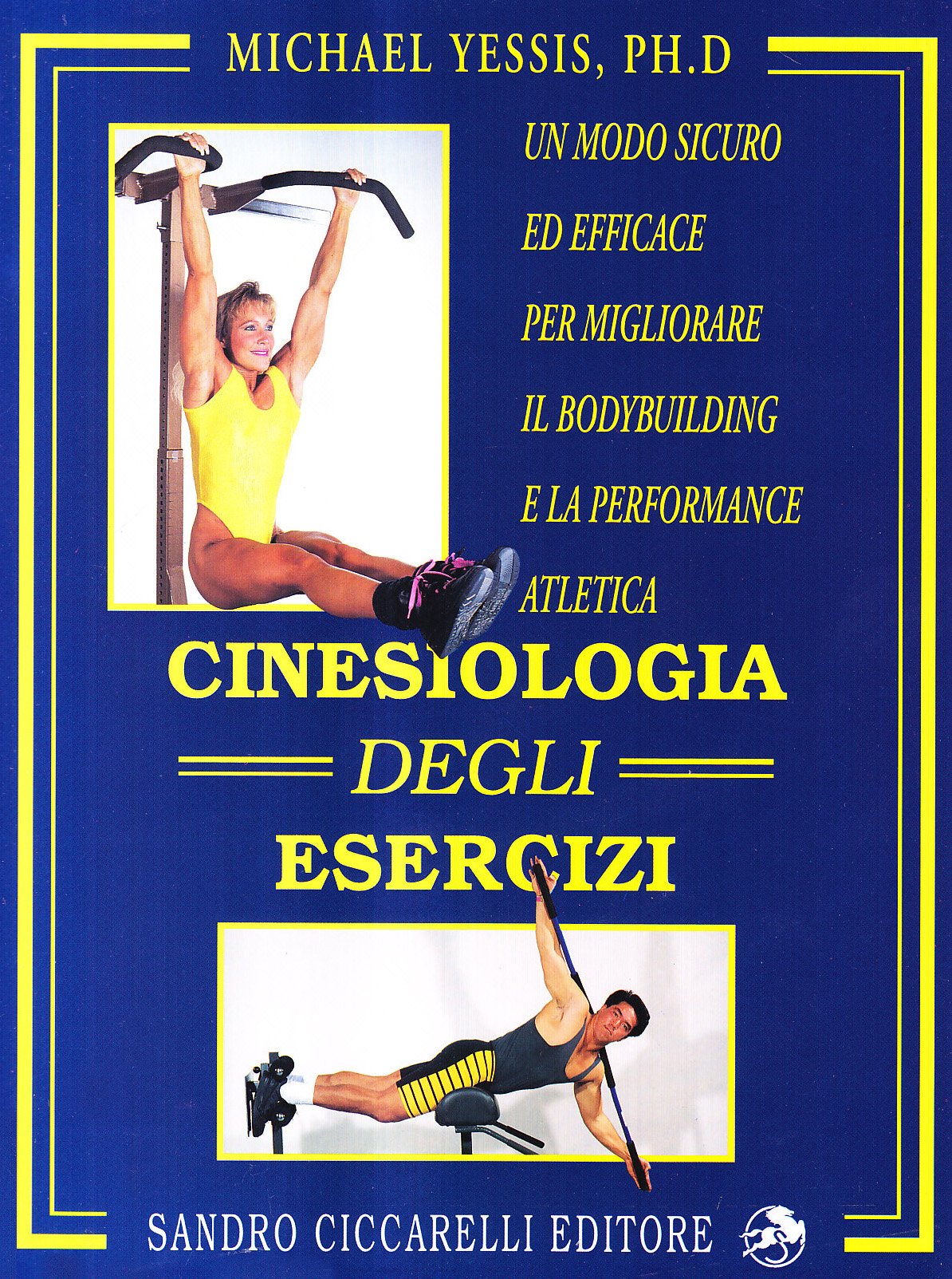 Cinesiologia degli esercizi. Un modo sicuro ed efficace per migliorare il bodybuilding e la performance atletica book