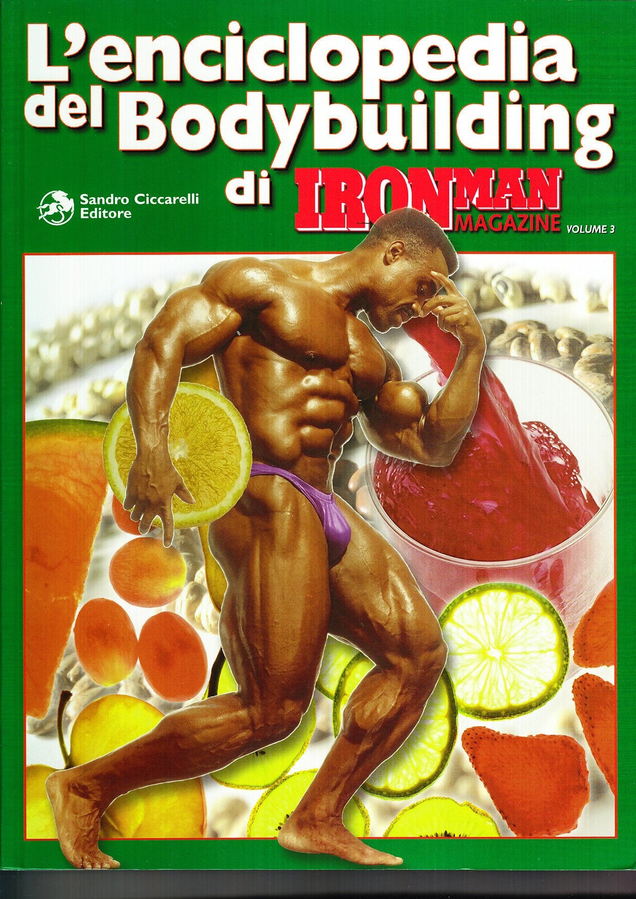 L'enciclopedia del bodybuilding di Ironman Magazine. La guida definitiva per l'Alimentazione nel bodybuilding (Vol. 3) book