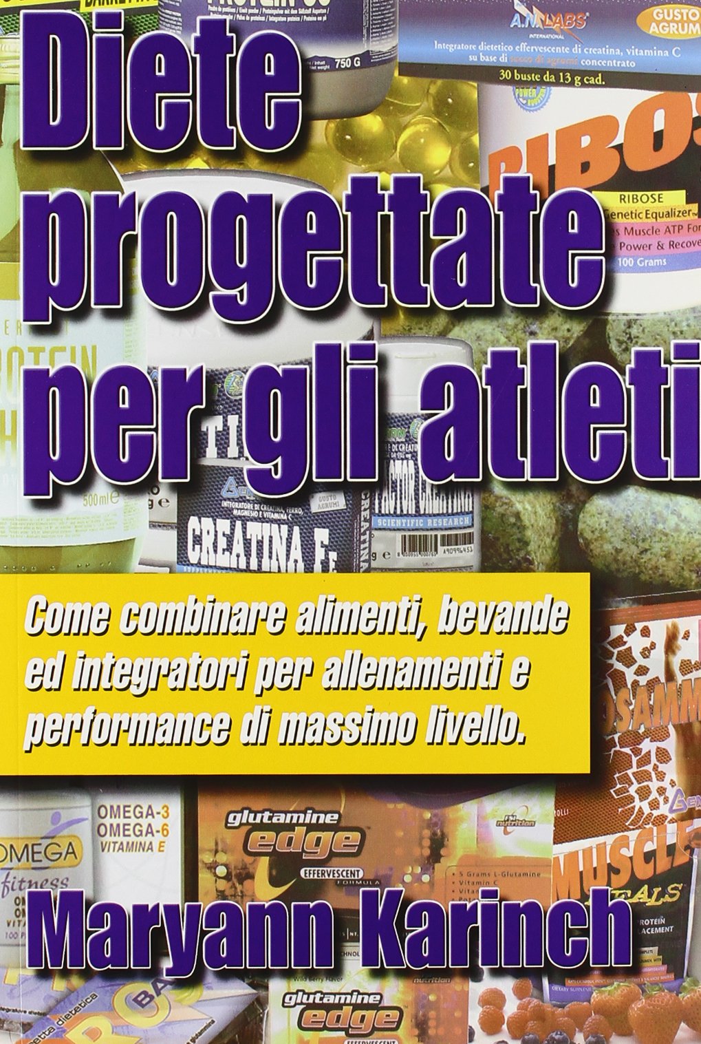 Diete progettate per gli atleti. Come combinare alimenti, liquidi e integratori per un migliore allenamento e la massima performance book