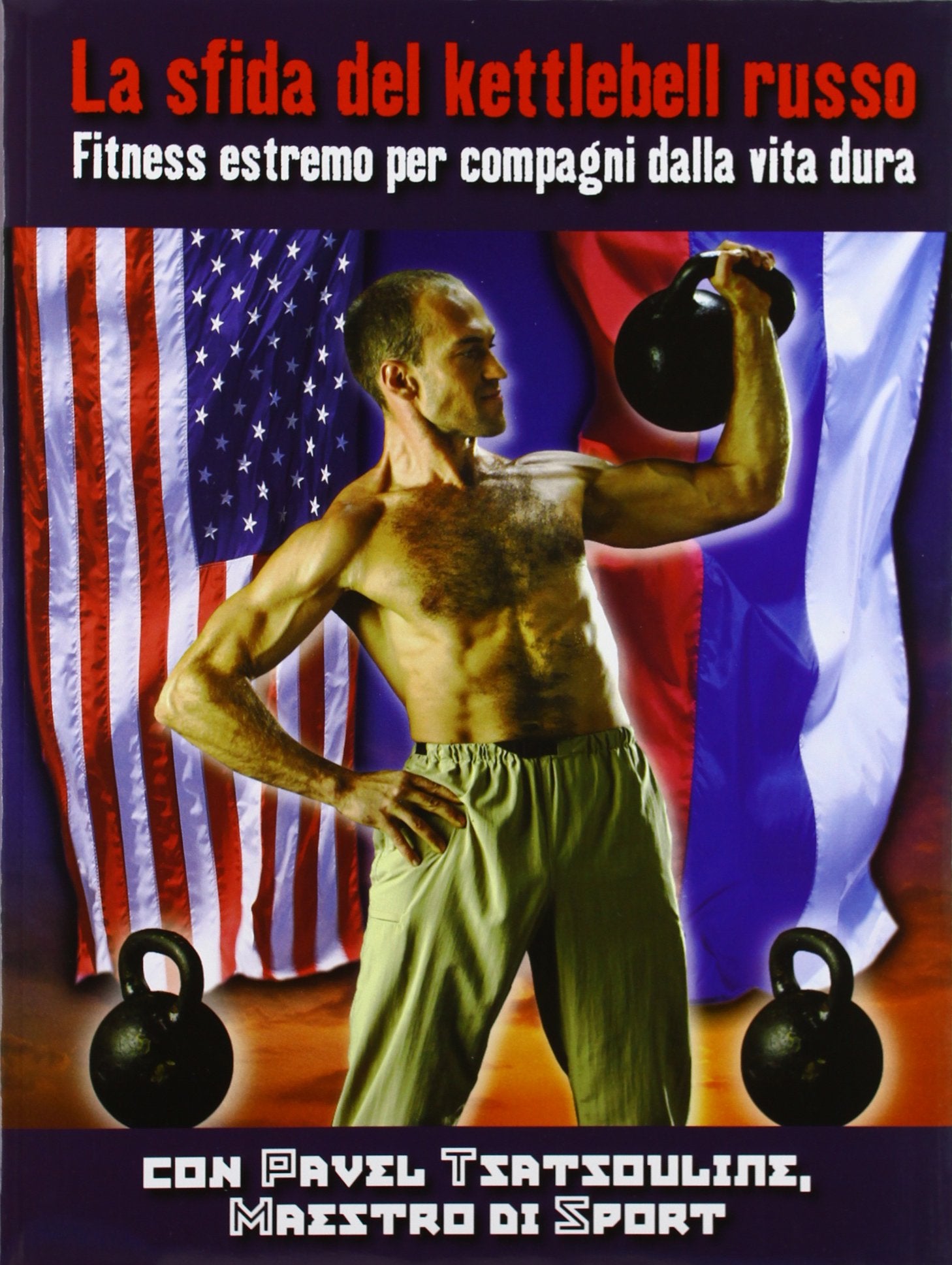 La sfida del kettlebell russo. Fitness estremo per compagni dalla vita dura book